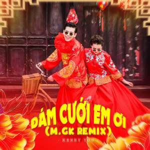 Đám Cưới Em Ơi (M.GK Remix)