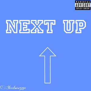 NEXT UP (Explicit)