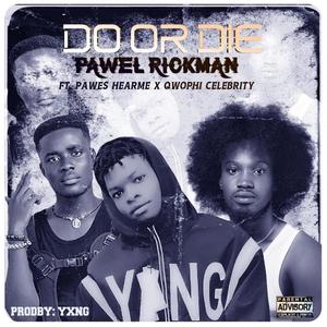 Do or Die(feat. PAWEL RICKMAN & QWOPHI CELEBRITY)