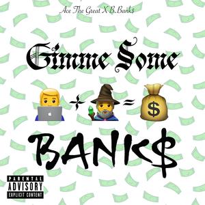 Gimme Some Banks (Explicit)