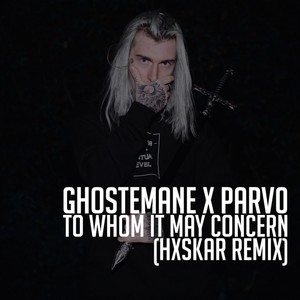 To Whom it May Concern (Hxskar Remix|Explicit)