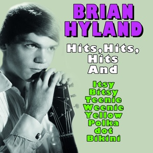 Brian Hyland Hits,Hits,Hits... (And Itsy Bitsy Teenie Weenie Yellow Polka dot Bikini)