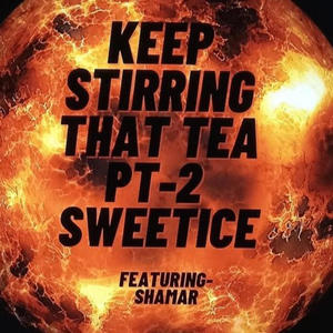 Keep Stirring that Tea, Pt. 2 (feat. Shamar Marco)