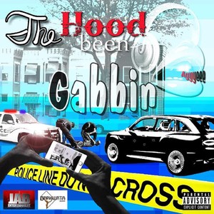 The Hood Been Gabbin'