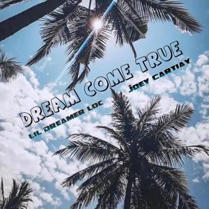 DREAM COME TRUE (feat. Joey Cartiay) (Explicit)