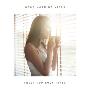 Good Morning Vibes: Fresh Pop Rock Tunes (Explicit)