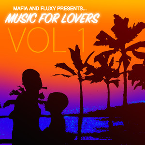 Mafia & Fluxy Presents Music For Lovers, Vol. 1