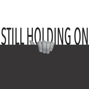 Still Holding On