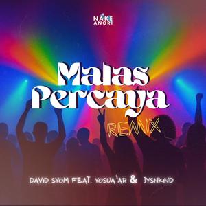 Malas Percaya (feat. Yosua'Ar & JYSNKIND) (Remix)