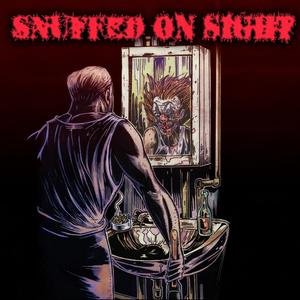 Snuffed On Sight (Explicit)