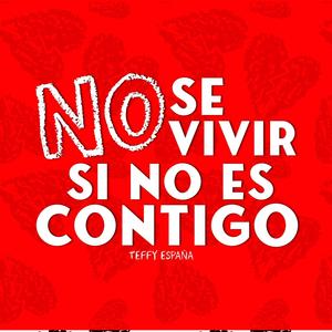 No Se Vivir Si No Es Contigo