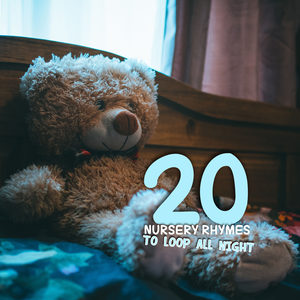 #20 Restful Nursery Rhymes to Loop All Night