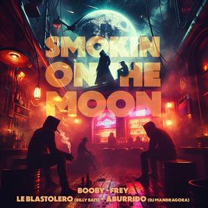 Smockin on the moon (feat. Billy Bats & Aburrido (dj Mandragora)) (Explicit)