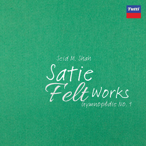 Satie Felt Works: Gymnopédie No. 1