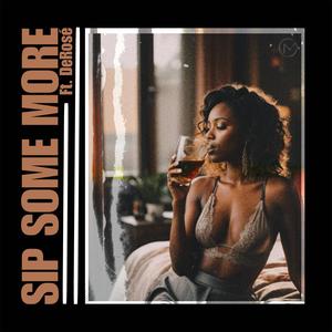 Sip Some More (feat. DeRosé)