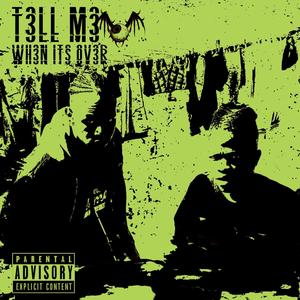 Tell Me When It's Over (feat. Nuclear 6chains) [Explicit]