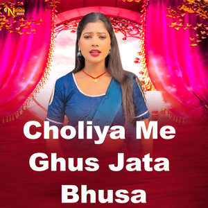 Choliya Me Ghus Jata Bhusa