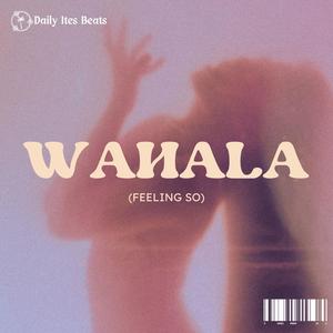 WAHALA (Feeling So)