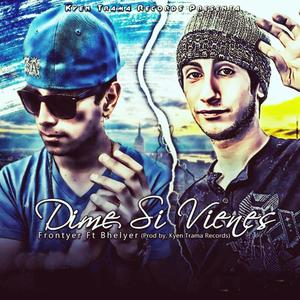 Dime Si Vienes (with Bhelyer, MickyFlowres & Frontyer) (Explicit)