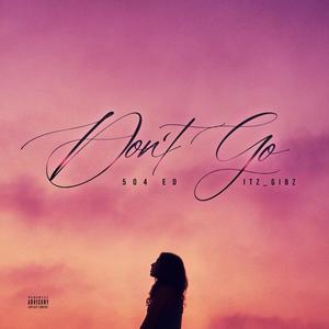 Don't Go (feat. Itz_Gibz) [Explicit]