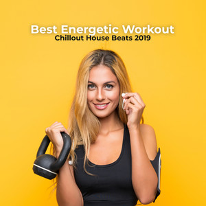 Best Energetic Workout Chillout House Beats 2019