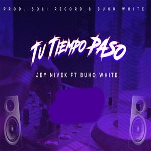 Tu Tiempo Paso (feat. Buho White) [Explicit]