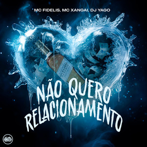 Não Quero Relacionamento (Explicit)