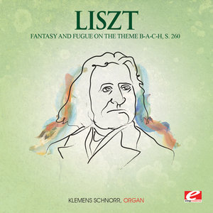 Fantasy and Fugue on the theme B-A-C-H, S. 260