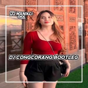 DJ CONGCORANG BOOTLEG