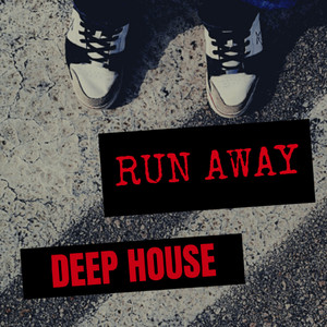 Run Away Deep House