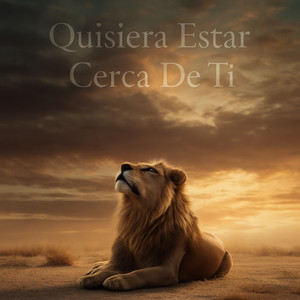 Quisiera Estar Cerca De Ti