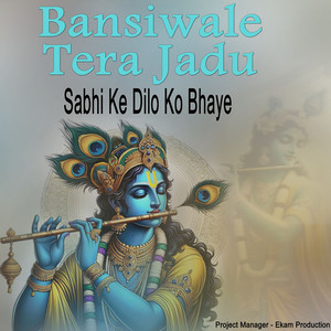 Bansiwale Tera Jadu Sabhi Ke Dilo Ko Bhaye