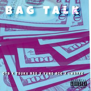 Bag Talk (feat. Ace Tarantino, Tsuku Rsg & 1wayfe) [Explicit]