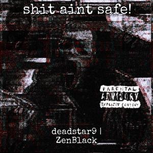 **** ain't safe! (feat. ZenBlack) [Explicit]