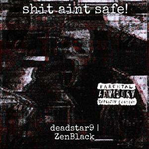 **** ain't safe! (feat. ZenBlack) (Explicit)