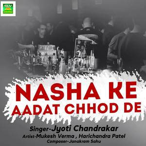 Nasha Ke Aadat Chhod De