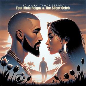 So Many Times Before (feat. Mala Reignz & The Silent Celeb) (Explicit)