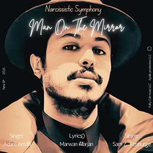 Narcissistic Symphony: Man On The Mirror (feat. Adam Amalfi & Sam Z. Kenburge)