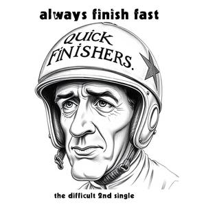 Always Finish Fast