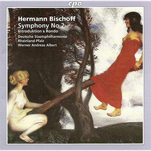 BISCHOFF, H.: Symphony No. 2 / Introduktion and Rondo (Rheinland-Pfalz State Philharmonic, Albert)