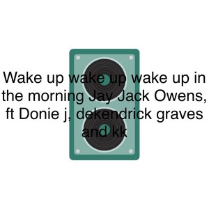 Wake up (feat. Donie j, Dekendrick graves & Kk Davis)