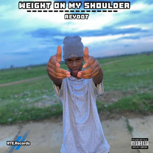 Weight On My Shoulder (Explicit)