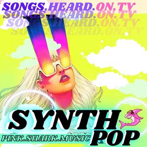 Songs Heard On TV: Pop Vol. 1 (Synth Pop)