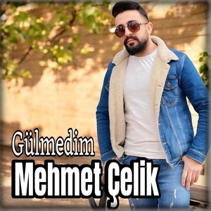 Gülmedim