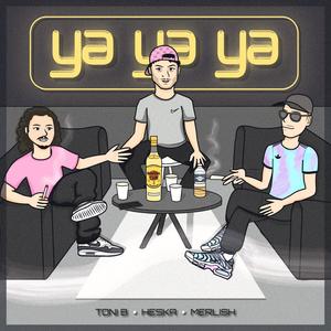 Yayaya (feat. Toniboy & Merlish) (Explicit)