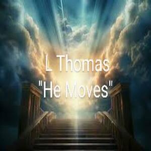 L Thomas "He Moves"