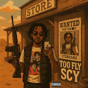 TOO FLY SCY (Explicit)