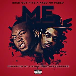 ME (feat. Bren Got Hits & Kaso No Pablo) (Explicit)