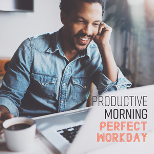 Productive Morning – Perfect Workday