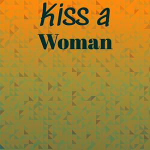 Kiss a Woman